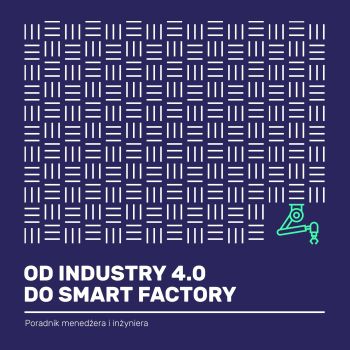 Od Industry 4.0 do Smart Factory